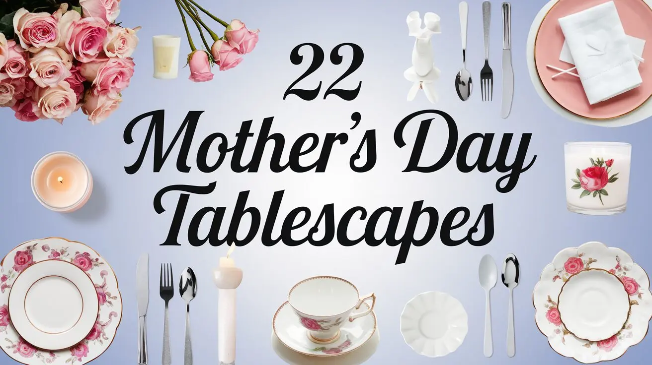 Mother's Day Tablescapes